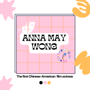 Asian American Month: Anna May Wong