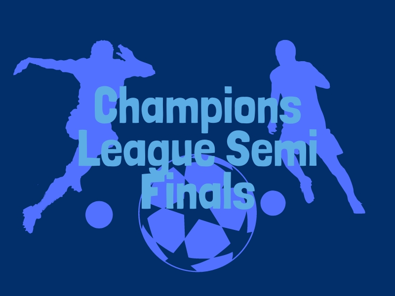 UEFA Champions League Semi-Finals