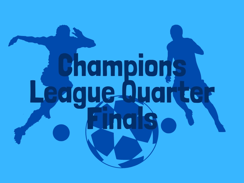 UEFA Champions League Quarter-Finals